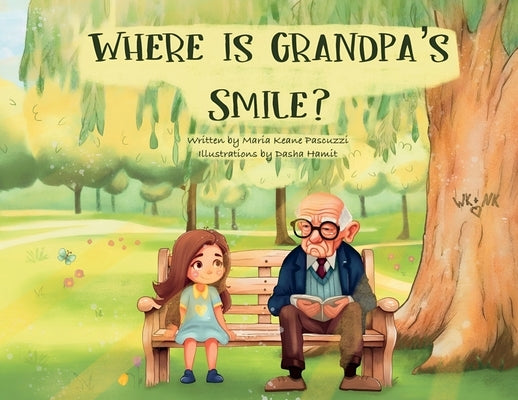 Where Is Grandpa's Smile? by Keane Pascuzzi, Maria
