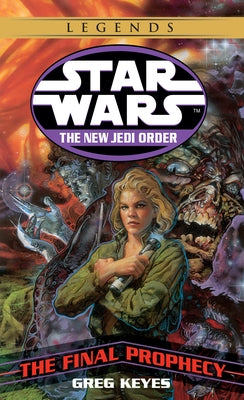 The Final Prophecy: Star Wars Legends by Keyes, Greg