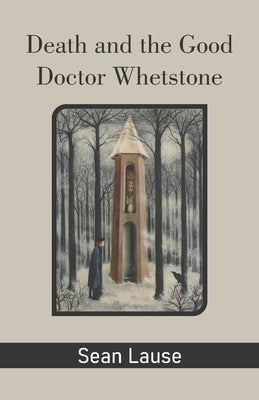 Death and the Good Doctor Whetstone by Lause, Sean