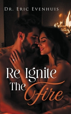 Re Ignite The Fire by Evenhuis, Eric