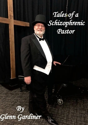 Tales of a Schizophrenic Pastor by Gardiner, Glenn