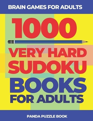 Brain Games For Adults - 1000 Very Hard Sudoku Books For Adults: Logic Games For Adults by Book, Panda Puzzle