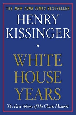 White House Years by Kissinger, Henry