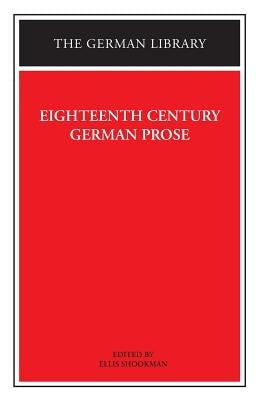 Eighteenth Century German Prose: Heinse, La Roche, Wieland, and Others by Shookman, Ellis