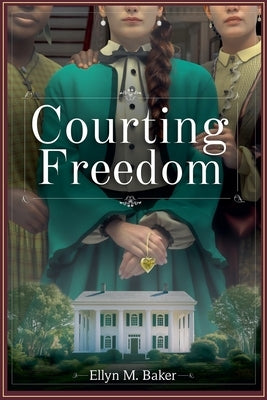 Courting Freedom by Baker, Ellyn M.