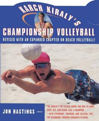 Karch Kiraly's Championship Volleyball by Kiraly, Karch