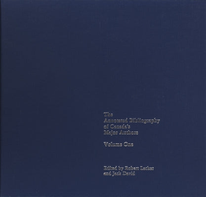 The Annotated Bibliography of Canada's Major Authors: Margaret Atwood (Prose), Margaret Laurence, Hugh Maclennan, Mordecai Richler, and Gabrielle Roy by David, Jack