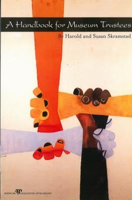 A Handbook for Museum Trustees by Skramstad, Harold