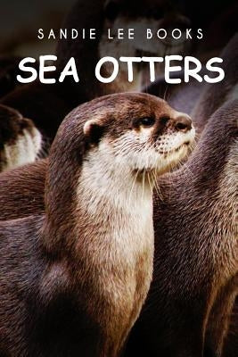 Sea Otters - Sandie Lee Books by Books, Sandie Lee