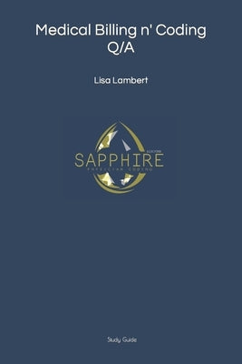 Medical Billing n' Coding Q/A: LLBCFINK Study Guide by Lambert, Lisa