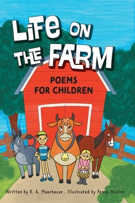 Life On The Farm: Poems For Children by Moorhouse, R. A.