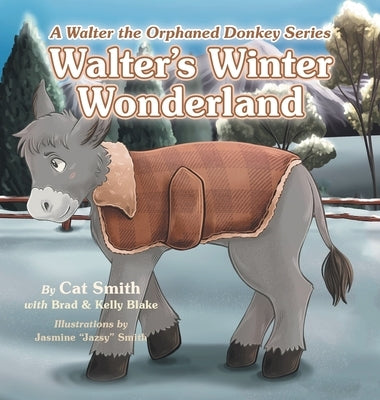 Walter's Winter Wonderland: A Walter the Orphaned Donkey Series by Smith, Cat