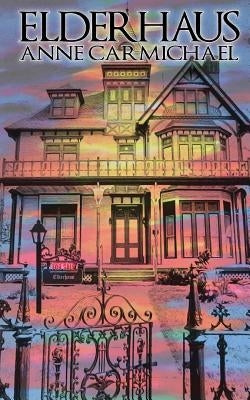 Elderhaus by Carmichael, Anne