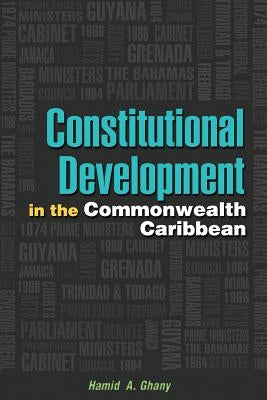 Constitutional Development in the Commonwealth Caribbean by Ghany, Hamid A.