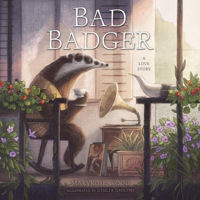 Bad Badger: A Love Story by Wood, Maryrose