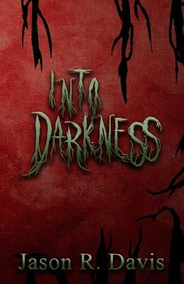 Into Darkness by Davis, Jason
