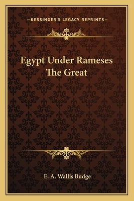 Egypt Under Rameses the Great by Budge, E. A. Wallis