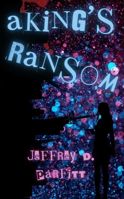 A King's Ransom by Parfitt, Jeffrey Daniel