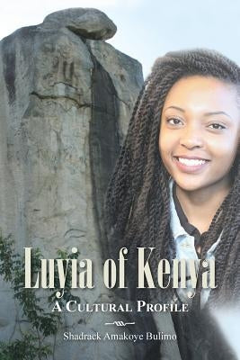Luyia of Kenya: A Cultural Profile by Bulimo, Shadrack Amakoye