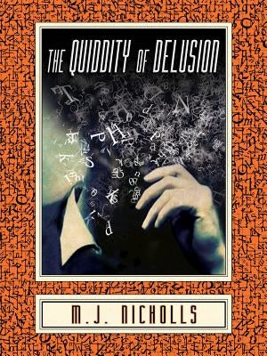 The Quiddity of Delusion by Nicholls, M. J.