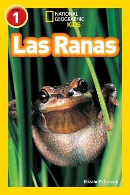 Las Ranas (Frogs) (National Geographic Kids Readers, Nivel 1) by Carney, Elizabeth