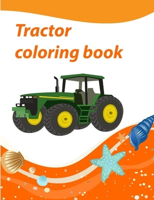 Tractor Coloring Book: Kids Activity Book Tractor& Trains&CarsColoring Book For Boys and Girls For Kids Ages 4-8 by Trains, Cars