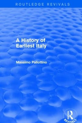 A History of Earliest Italy (Routledge Revivals) by Pallottino, Missimo