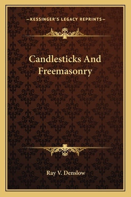 Candlesticks and Freemasonry by Denslow, Ray V.