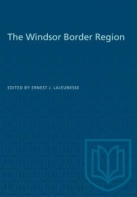 The Windsor Border Region by Lajeunesse, E. J.