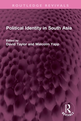 Political Identity in South Asia by Taylor, David