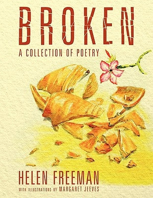 Broken: A Collection of Poetry by Freeman, Helen
