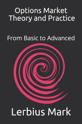 Options Market - Theory and Practice: From Basic to Advanced by Mark, Lerbius