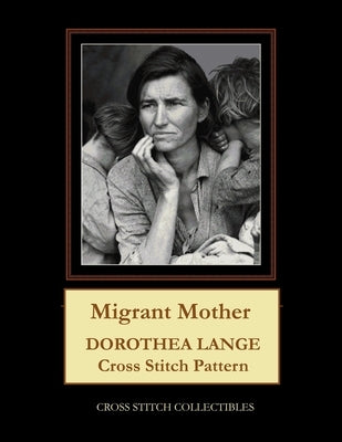 Migrant Mother: Dorothea Lange cross stitch by George, Kathleen