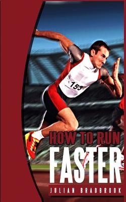 How To Run Faster: Run Cycle Swim by Bradbrook, Julian