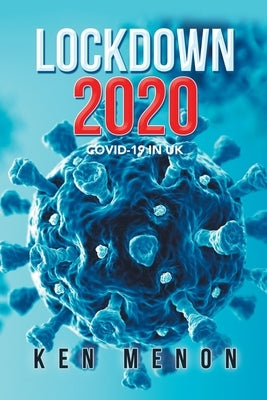 Lockdown 2020: Covid-19 in Uk by Menon, Ken