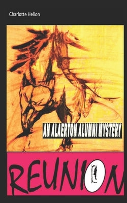 Reunion: Alaerton Alumni Mysteries by Helion, Charlotte