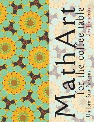 Math Art for the coffee table: Uniform Star Patterns by De Weert, Luuk