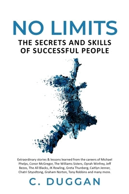 No Limits: The Secrets and Skills of Successful People by Duggan, C.