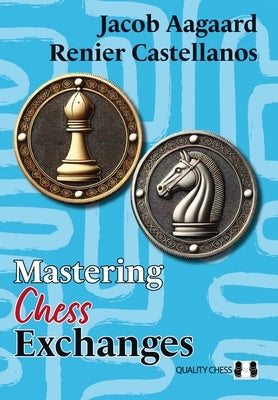 Mastering Chess Exchanges by Aagaard, Jacob