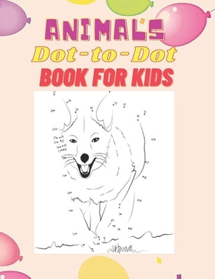 Animals Dot-to-Dot Book for Kids: Connect the Dots Puzzles and color the shapes for Fun and Learning, 4-8,8-12 Ages,8.5 X 11 Inches,50 Pages. by Art, Jamayka