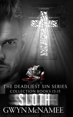 The Deadliest Sin Series Collection Books 13-15: Sloth: (A Dark Mafia Romance Collection) by McNamee, Gwyn