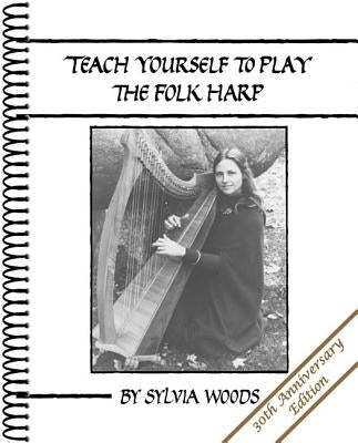 Teach Yourself to Play the Folk Harp by Woods, Sylvia