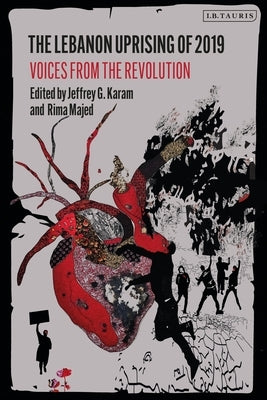 The Lebanon Uprising of 2019: Voices from the Revolution by Karam, Jeffrey G.