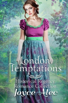 London Temptations: Historical Regency Romance Collection by Alec, Joyce