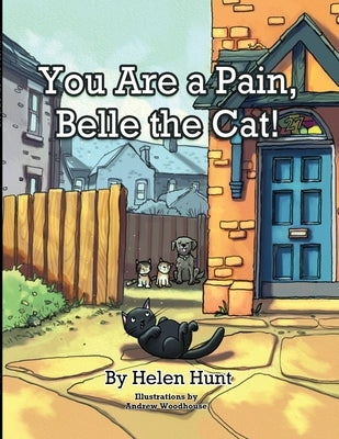 You Are a Pain, Belle the Cat! by Hunt, Helen
