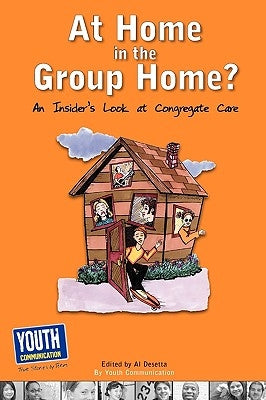 At Home in the Group Home?: An Insider's Look at Congregate Care by Desetta, Al
