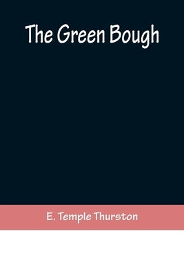 The Green Bough by Temple Thurston, E.