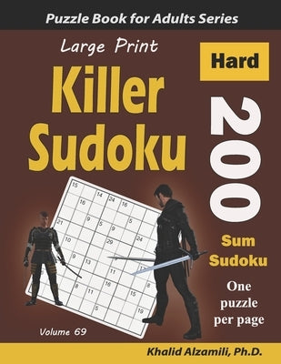 Large Print Killer Sudoku: 200 Hard Sum Sudoku Puzzles by Alzamili, Khalid