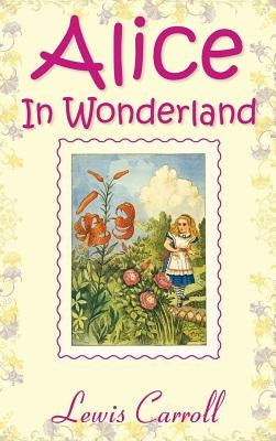 Alice in Wonderland by Carroll, Lewis