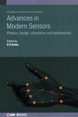 Advances in Modern Sensors: Physics, design, simulation and applications by Sinha, G. R.